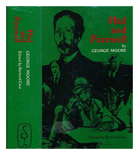Moore, George. cave, Richard [editor] - Hail and farewell : ave, salve, vale / [by] George Moore
