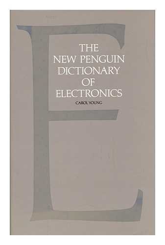 YOUNG, CAROL - The New Penguin Dictionary of Electronics