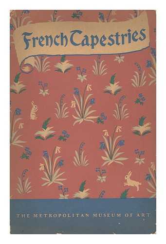 THE METROPOLITAN MUSEUM OF ART - A Handbook to the Loan Exhibition of French Tapestries, Mediaeval, Renaissance, and Modern From the Public and Private Collections of France, Arranged through the Courtesy of the French Government