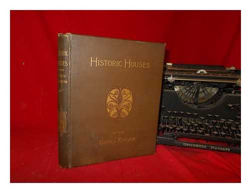 Edwards, Charles - Historic houses of the United Kingdom ; descriptive, historical, pictorial
