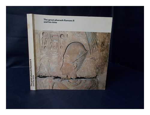 Egyptian Museum, Cairo/palais De La Civilisation, Montreal - The Great Pharaoh Ramses II and His Time : an Exhibition of Antiquities from the Egyptian Museum, Cairo