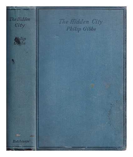 Gibbs, Philip (1877-1962) - The hidden city / a novel by Philip Gibbs