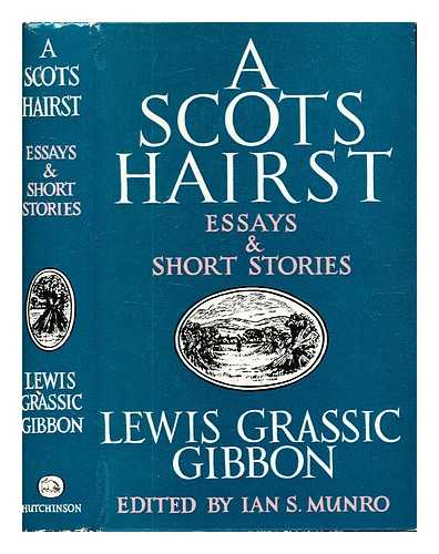 Gibbon, Lewis Grassic (1901-1935). Munro, Ian S. [editor]. - A Scots hairst: essays and short stories / Lewis Grassic Gibbon ; edited and introduced by Ian S. Munro.