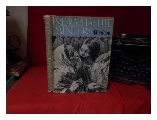 Ironside, Robin - Pre-Raphaelite painters / Robin Ironside, with a descriptive catalogue by John Gere
