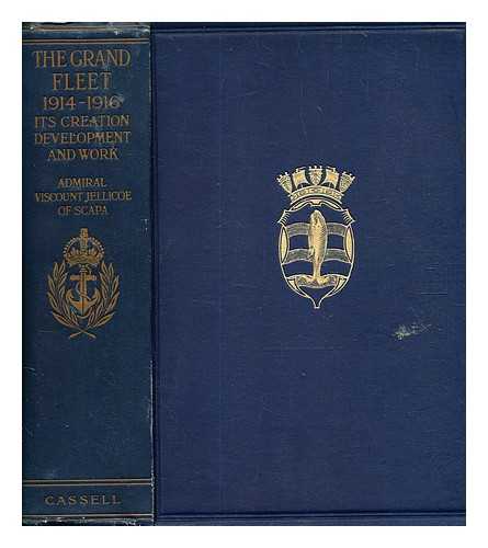 Jellicoe, John Rushworth (1859-1935) - The Grand Fleet, 1914-1916: its creation, development, and work