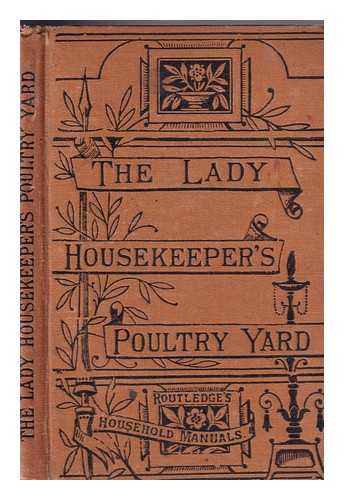 G., P. - The lady housekeeper's poultry yard : its pleasure and profit