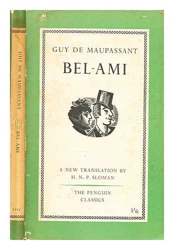 Maupassant, Guy de (1850-1893) - Bel-Ami / translated with an introduction by H.N.P. Sloman.