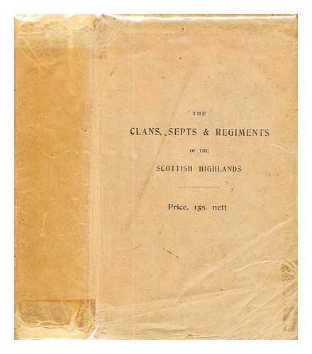 Adam, Frank. - The clans, septs & regiments of the Scottish Highlands [With plates and maps.]