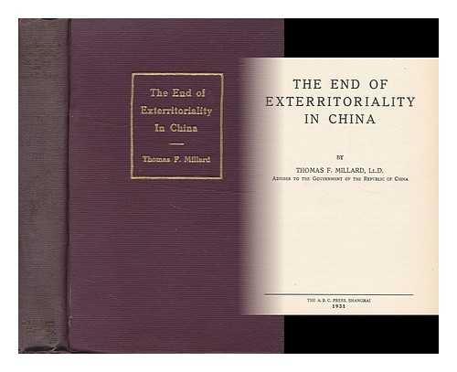 MILLARD, THOMAS FRANKLIN FAIRFAX (1868-) - The End of Exterritoriality in China