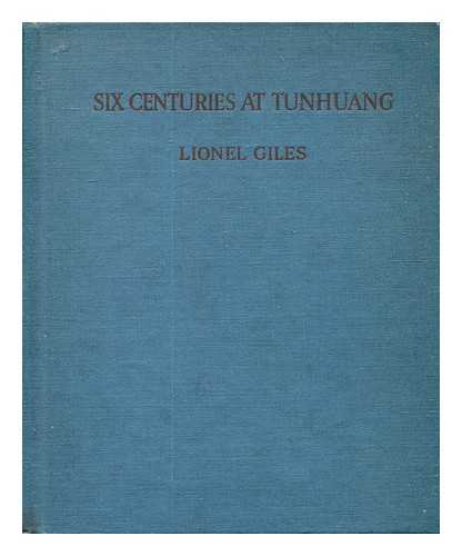 Giles, Lionel (1875-1958). China Society (London) - Six centuries at Tunhuang: a short account of the Stein collection of Chinese mss. in the British Museum
