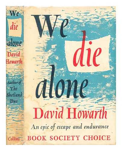Howarth, David Armine (1912-1991) - We die alone. [With plates, including portraits.]