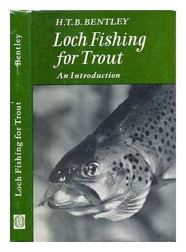 Bentley, H T B. - Loch fishing for trout: an introduction.