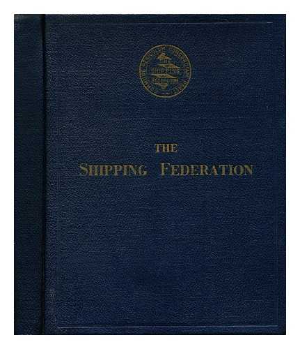 POWELL, LESLIE HUGHES - The Shipping Federation; a History of the First Sixty Years, 1890-1950