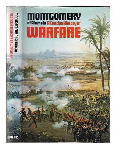 Montgomery of Alamein, Bernard Law Montgomery Viscount (1887-1976) - A concise history of warfare / Viscount Montgomery of Alamein