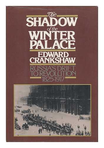 CRANKSHAW, EDWARD - The Shadow of the Winter Palace - Russia's Drift to Revolution 1825-1917