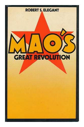 Elegant, Robert S. - Mao's Great Revolution