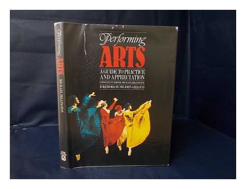 BILLINGTON, MICHAEL - Performing Arts : a Guide to Practice and Appreciation / Consultant Editor, Michael Billington ; Foreword by Sir John Gielgud ; Contributing Editors, Alan Blyth, Et Al. ; Specialist Consultants, David Jamieson, Et Al. ; Illustrators, Elaine Keenan, Et Al