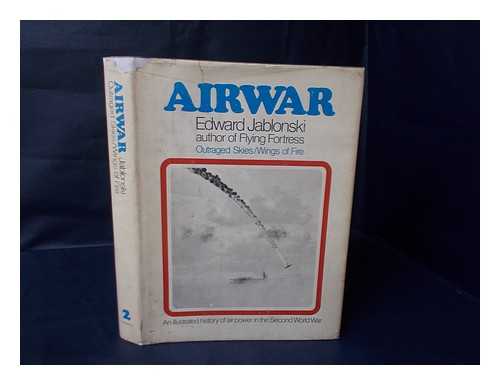 JABLONSKI, EDWARD - Airwar - Outraged Skies - Wings of Fire