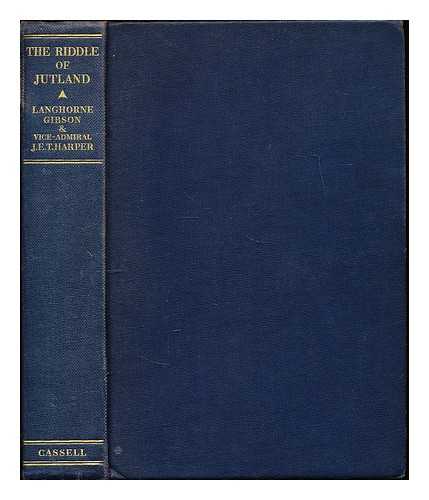 Gibson, Langhorne (1899-). Harper, John Ernest Troyte (1874-1949) - The riddle of Jutland : an authentic history