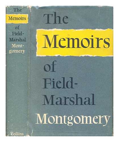 Montgomery of Alamein, Bernard Law Montgomery Viscount (1887-1976) - The memoirs of Field Marshal the Viscount Montgomery of Alamein