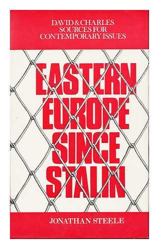 STEELE, JONATHAN - Eastern Europe Since Stalin