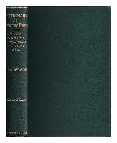 Henderson, Isabella Ferguson - A dictionary of scientific terms : pronunciation, derivation, and definition of terms in biology, botany, zoology, anatomy, cytology, embryology, physiology
