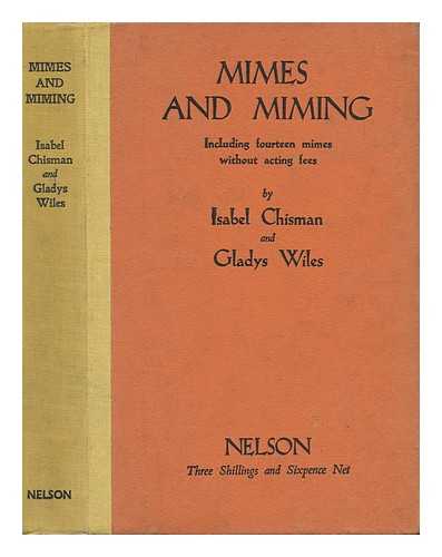 CHISMAN, ISABEL. GLADYS WILES - Mimes and Miming