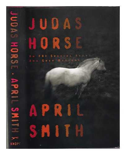 Smith, April - Judas Horse : An FBI Special Agent Ana Grey Mystery