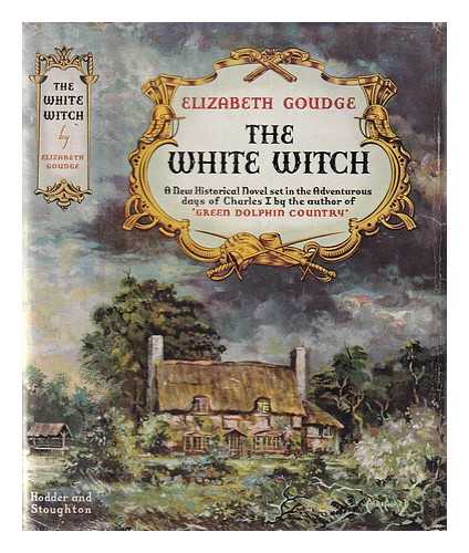 Goudge, Elizabeth (1900-1984) - The White Witch. [A novel set at the beginning of the English Civil War