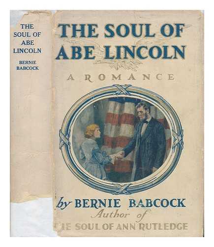 BABCOCK, BERNIE. GAYLE HOSKINS (ILL. ) - The Soul of Abe Lincoln, by Bernie Babcock ... with a Frontispiece in Color by Gayle Hoskins