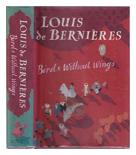 De Bernires, Louis - Birds without wings / Louis de Bernires