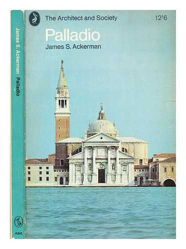 Ackerman, James S. (1919-2016) - Palladio: by James S. Ackerman