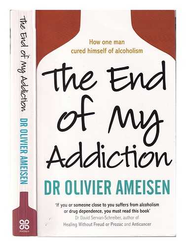 Ameisen, Olivier. Hinzmann, Hilary - The end of my addiction / Olivier Ameisen ; with Hilary Hinzmann