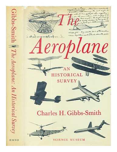 Gibbs-Smith, C. H (Charles Harvard) (1909-1981) - The aeroplane: an historical survey of its origins and development