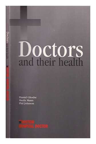 Ghodse, Hamid. Mann, Sheila. Johnson, Phil - Doctors and their health / edited by Hamid Ghodse, Sheila Mann, Phil Johnson