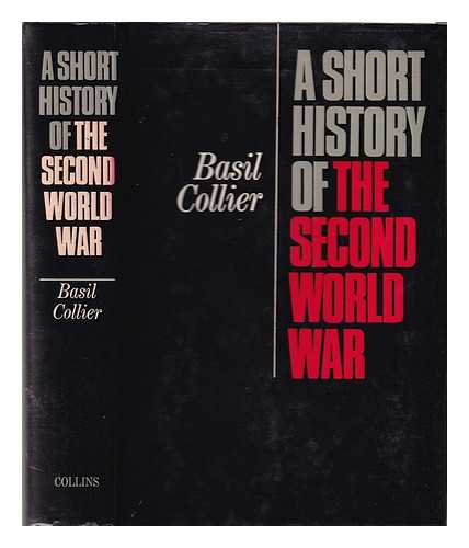 Collier, Basil - A short history of the Second World War / [by] Basil Collier