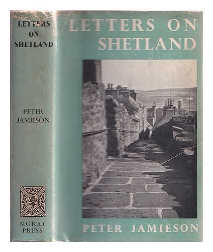 Jamieson, Peter Andrew (1898-) - Letters on Shetland.
