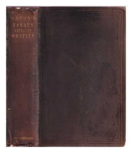 Bacon, Francis (1561-1626) - Bacon's essays : with annotations by Richard Whately