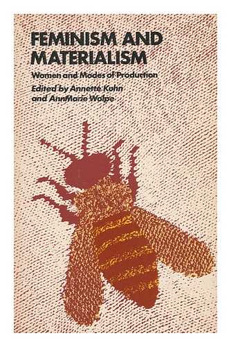 KUHN, ANNETTE. ANNMARIE WOLPE (EDS. ) - Feminism and Materialism - Women and Modes of Production