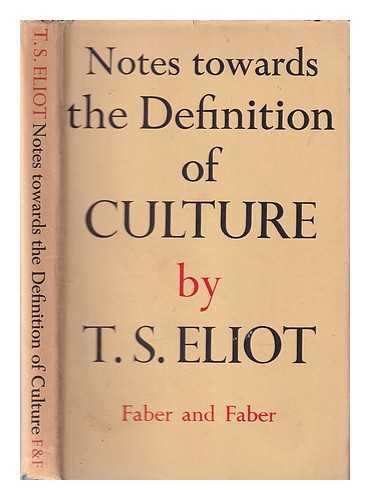 Eliot, T. S. (Thomas Stearns) (1888-1965) - Notes towards the definition of culture