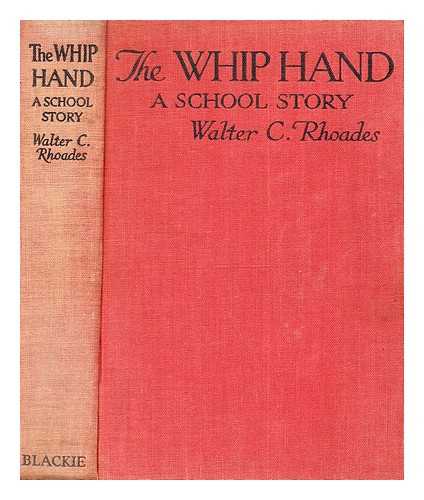 Rhoades, Walter C. Goss, G. W. (Geoffrey W.) [Illustrator] - The whip hand: a school story