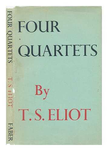 Eliot, Thomas Stearns, (1888-1965) - Four quartets / T.S. Eliot