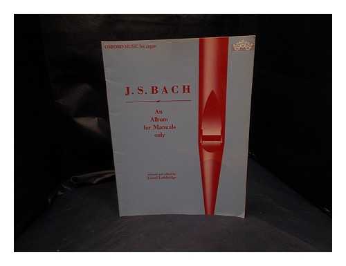 Bach, J. S. Lethbridge, Lionel [selected and edited] - J. S. Bach: an album for manuals only