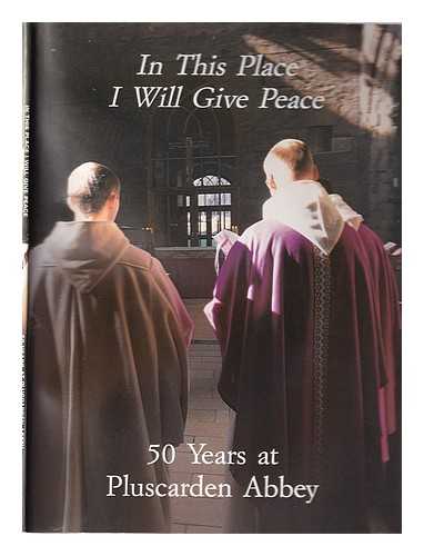 Pluscarden Abbey - In this place I will give peace : 50 years at Pluscarden Abbey