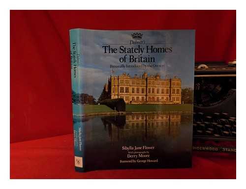 Flower, Sibylla Jane. Moore, Derry [Photographer] - Debrett's the stately homes of Britain: personally introduced by the owners / Sibylla Jane Flower; with photographs by Derry Moore; foreword by George Howard
