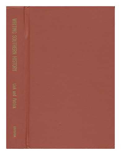 LINK, ARTHUR S. REMBERT W. PATRICK (EDS. ) - Writing Southern History - Essays in Historiography in Honor of Fletcher M. Green