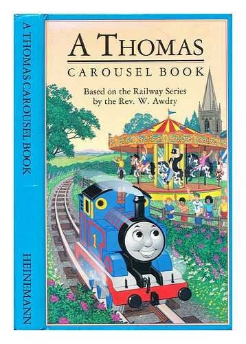 Awdry, W., Rev. Bell, Owain [Illustrator] - A Thomas carousel book / based on the railway stories by the Rev. W. Awdry; [illustrated by Owain Bell]