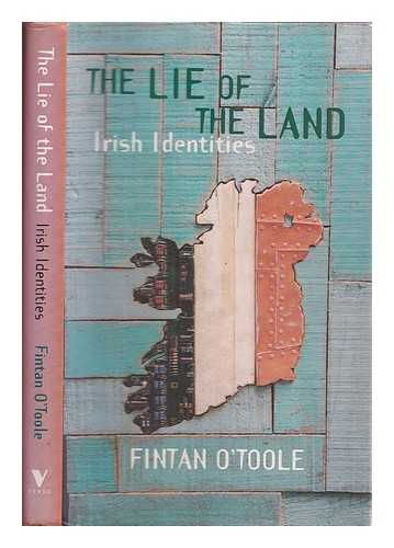 O'Toole, Fintan (1958-) - The lie of the land : Irish identities / Fintan O'Toole