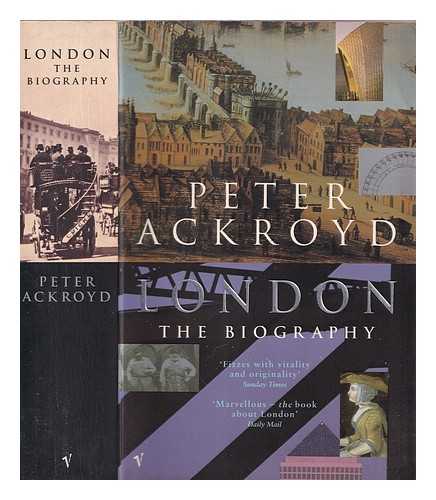 Ackroyd, Peter (1949-) - London : the biography / Peter Ackroyd