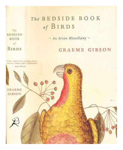 Gibson, Graeme (1934-2019) - The bedside book of birds : an avian miscellany / [compiled by] Graeme Gibson ; book design by CS Richardson